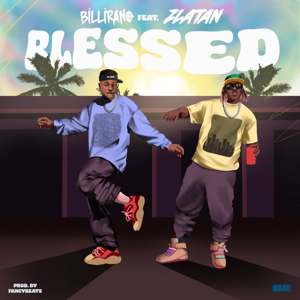 Billirano – Blessed ft. Zlatan