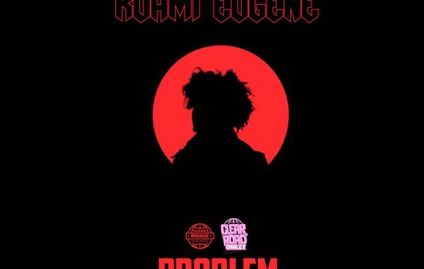 Kuami Eugene - PROBLEM Kuami Eugene - PROBLEM