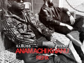 Illbliss – Anam Achi Kwanu (Refix) ft. Phyno