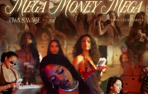 Tiwa Savage - MEGA MONEY MEGA Tiwa Savage - MEGA MONEY MEGA