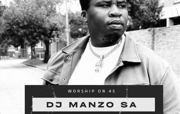 DJ MANZO SA - WORSHIP ON 45 DJ MANZO SA - WORSHIP ON 45