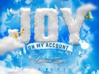 Lawrence Oyor - JOY ON MY ACCOUNT