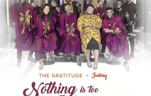 The Gratitude - Nothing is Too Hard for You