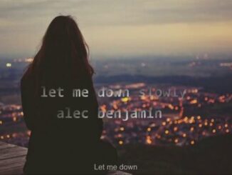 Alec Benjamin - let me down slowly slowed down