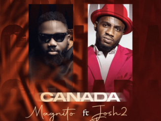 Magnito - Canada ft. Josh2funny