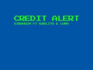 Siraheem - Credit Alert ft. Karlito & Luwa