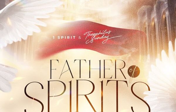 1spirit - FATHER OF SPIRITS 1spirit - FATHER OF SPIRITS