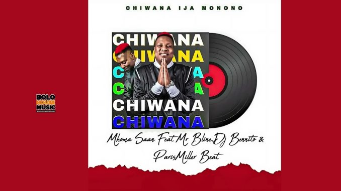 Chiwana Ija Monono - Mkoma Saan Chiwana Ija Monono - Mkoma Saan