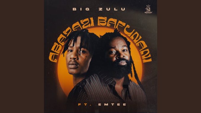 Big Zulu - Abazazi Bafunani Big Zulu - Abazazi Bafunani