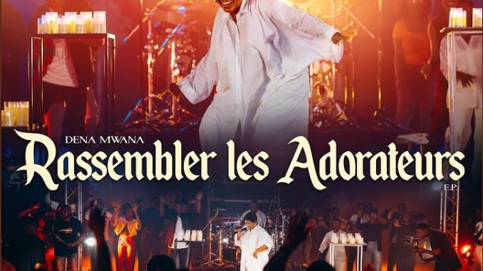 Dena-Mwana-Rassembler-les-adorateurs